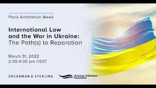 International Law and the War in Ukraine The Paths to Reparations
