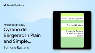 Cyrano de Bergerac In Plain and Simple English by Edmond Rostand &middot; Audiobook preview