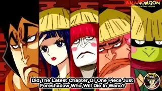 Did The Latest Chapter Of One Piece Just Foreshadow Who Will Die In Wano?