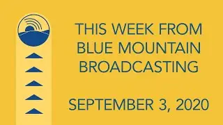 This Week From Blue Mountain Broadcasting September 3, 2020