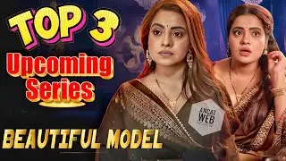 Top 3 Upcoming Web Series Beautiful Model 🤫 | Name And OTT | Explained