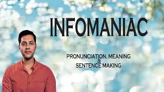 Infomaniac - Meaning_&_Pronunciation_Word_World_Audio_Video_Dictionary