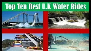 Top Ten Best U.K Water Rides