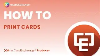 How To Print Cards in CardExchange&reg; Producer
