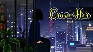 Crave Her | Love - Sleep - Meditation - Calming - Soothing music.