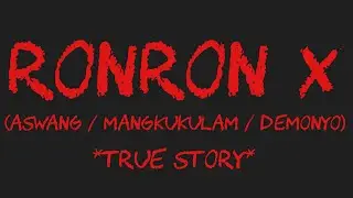 RONRON X (Aswang / Mangkukulam / Demonyo)