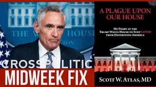 A Plague Upon our House - Dr Scott Atlas on the Midweek Fix