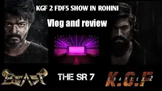 KGF Chapter 2 Vlog and review | Rohini theatre fdfs show | Thalapathy's beast review| by THE SR 7