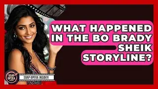 What Happened In The Bo Brady Sheik Storyline? - Soap Opera Insider
