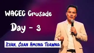 Evan.Chan Hmung Thang || WACEC Crusade Ni (3) Nak
