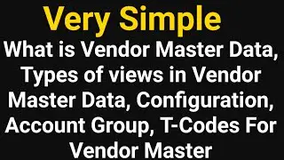 What is Vendor Master Data, Views in Vendor Master Data, Configuration, Account Group, T-Codes