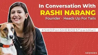 In conversation with Raashi Narang, Co-Founder Heads Up For Tails #SHOPonSHEROESTownhall