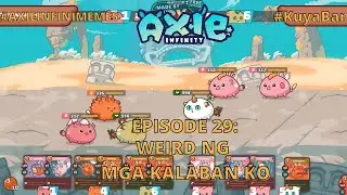 AXIE INFINIMEMES EPISODE 29: WEIRD NG MGA KALABAN KO l KUYA BAR
