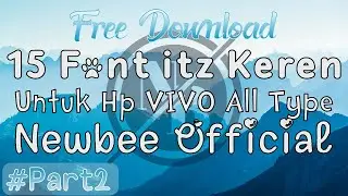 Kumpulan 15 Font itz Keren !! Free download For All VIVO - Newbee Official
