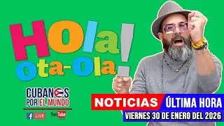 Alex Otaola en vivo, noticias de Cuba - Hola! Ota-Ola (viernes 30 de enero del 2026)