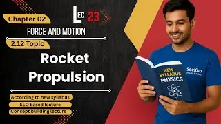 Rocket Propulsion  | CH 02 : Force and Motion | Lecture # 23 | SEEKHO ONLINE