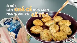 #5 Ở Đức, làm CHẢ CÁ đơn giản, ngon, dai với CÁ TRA.