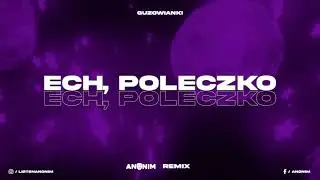 Guzowianki - Ech, poleczko (ANONIM REMIX) [OPIS!]