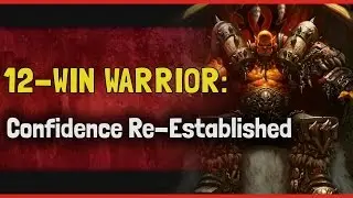 12-Win Warrior: Confidence Re-Established [Hearthstone Arena]