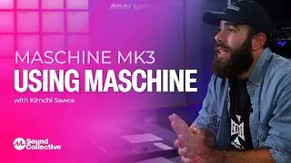 Using Maschine MK3 | Music Production with Maschine MK3 with Kimchi Sawce | 2 of 5