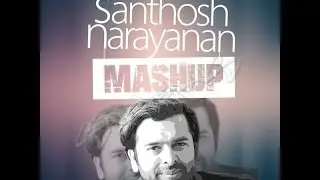 Santhosh Narayanan Mashup | Extended Version | 2K16