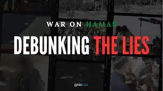 WAR on HAMAS | DEBUNKING THE LIES