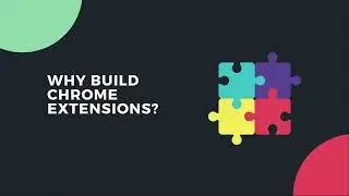 Section 1-3: Why Chrome Extensions? - React & TypeScript Chrome Extension Development