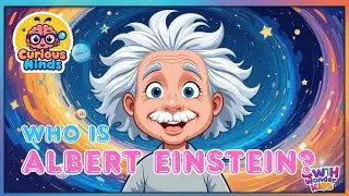 Who Was Albert Einstein? Curious Minds Discover His Big Ideas