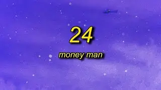 [1 HOUR] Money Man - 24 (Lyrics)  yo spice that btch up