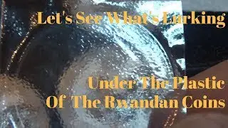 Let's See What's Lurking Under The Plastic Of The Rwandan Coins