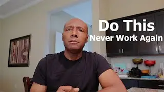 How To QUIT Your Job and Never Work Again