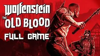 Wolfenstein: The Old Blood - FULL GAME All Gold Letters Nightmares 4K 60FPS Longplay no commentary