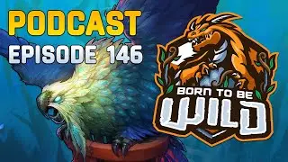BORN TO BE WILD Ep. 146 - Wild Summit Nerfs | Wild Hearthstone Podcast