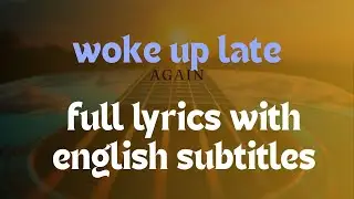 Woke up Late Again - full lyrics with English subtitles || New English Song 2025