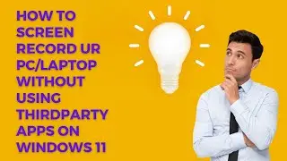 How to Record Screen of PC/Laptop without using Third party Apps on Windows 11....