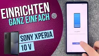 Sony Xperia 10 V - Ersteinrichtung / erste Schritte