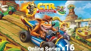 CTR Crash Team Racing Nitro Fueled Online Series #16 Neon Circus Grand Prix Continues!!