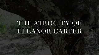 The Atrocity of Eleanor Carter Film Opening Final