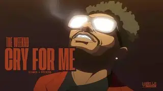The Weeknd - Cry For Me (slowed + reverb)
