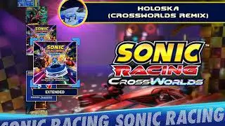 Holoska (CrossWorlds Remix) - Sonic Racing: CrossWorlds OST [Extended]