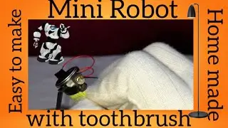 How to make a mini robot with toothbrush