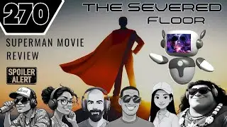 Superman Movie Review. The Severed Floor, 270th Livestream.