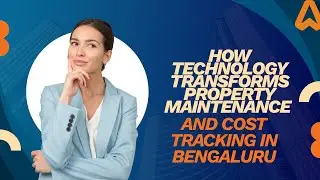 How Technology Transforms Property Maintenance and Cost Tracking in Bengaluru.