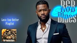 Relaxing R&B Soulful Blues | Love You Better Playlist | Smooth & Heartfelt Music to Unwind