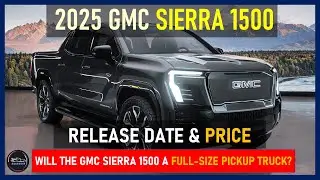 2025 GMC SIERRA 1500 REVEALED: NEXT-GEN PICKUP TRUCK