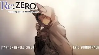 Re:Zero OST Cover: 'Takt of Heroes' Epic Battle Theme