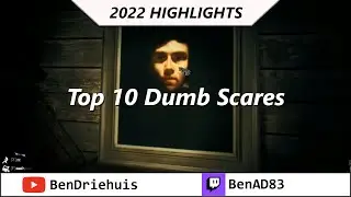 BenAD Plays 2022 Highlights: Top 10 Dumb Scares