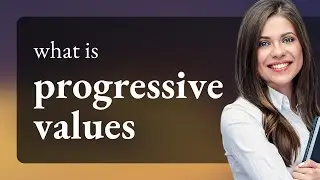 Understanding Progressive Values: A Guide for English Learners