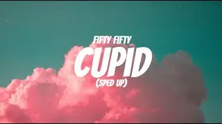 FIFTY FIFTY - Cupid (TwinVer.) (Sped Up - Lyrics)