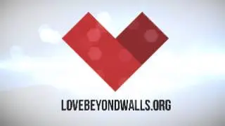 Love Beyond Walls Opener